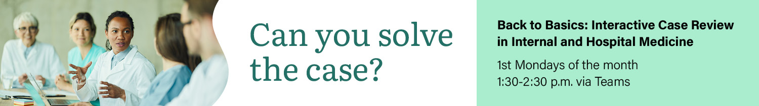 Back to Basics: Interactive Case Review in Internal and Hospital Medicine Banner